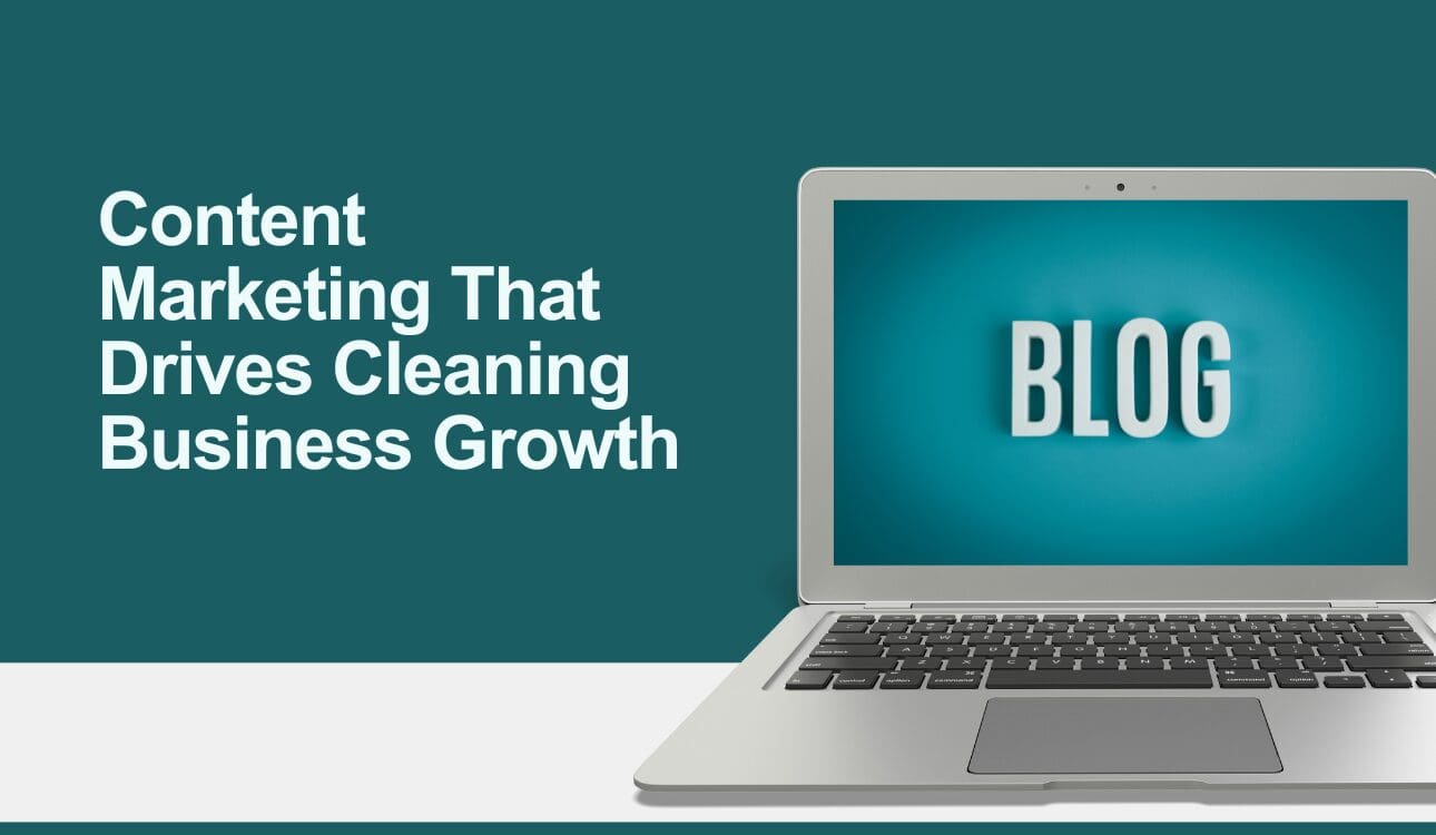 Content Marketing That Drives Cleaning Business Growth